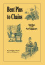 Bent Pins to Chains: Alaska and Its Newspapers