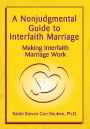 A Nonjudgmental Guide to Interfaith Marriage: Making Interfaith Marriage Work