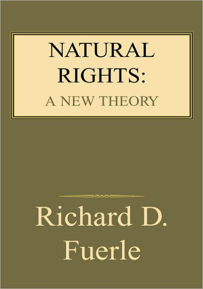 Natural Rights: A New Theory: A New Theory