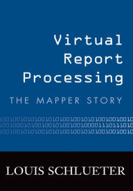 Title: Virtual Report Processing: The Mapper Story, Author: Louis Schlueter