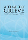 A Time to Grieve: Parent Grief for Handicapped Children