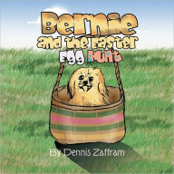 Title: Bernie and the Easter Egg Hunt, Author: Dennis Zaffram