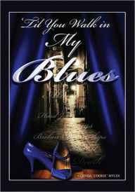 Title: 'Til You Walk in My Blues, Author: Glenda 'Cookie' Myles