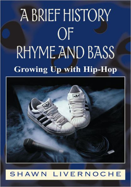 A Brief History Of Rhyme And Bass: Growing Up with Hip-Hop