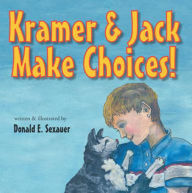 Title: Kramer & Jack Make Choices!, Author: Donald E. Sexauer