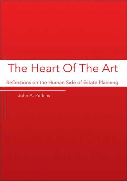 The Heart Of The Art: Reflections on the Human Side of Estate Planning