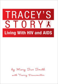 Title: Tracey's Story: Living with Hiv and Aids, Author: Mary Sue Smith