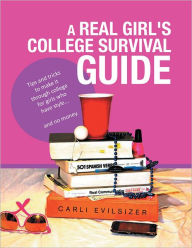 Title: A Real Girl's College Survival Guide, Author: Carli Evilsizer