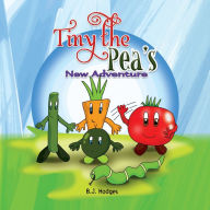 Title: Tiny the Pea's New Adventure, Author: B.J. Hodges