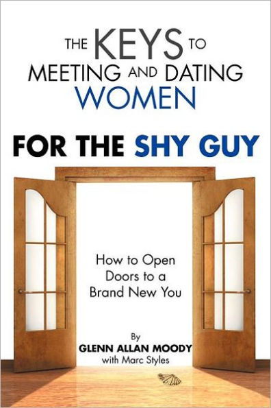 the Keys to Meeting and Dating Women: For Shy Guy