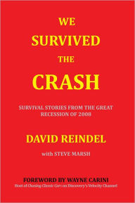 Title: We Survived The Crash: Survival Stories from the Great Recession, Author: David Reindel