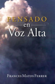 Title: Pensado en Voz Alta, Author: Frances Matos Ferrer