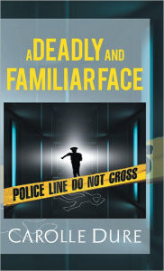 Title: A Deadly and Familiar Face, Author: Carolle Dure