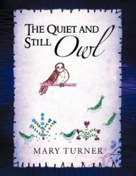 Title: The Quiet and Still Owl, Author: Mary Turner