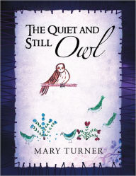 Title: The Quiet and Still Owl, Author: Mary Turner