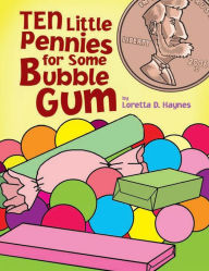 Title: TEN Little Pennies for Some Bubble Gum, Author: Loretta D. Haynes