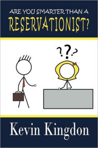 Title: Are You Smarter than a Reservationist?, Author: Kevin Kingdon