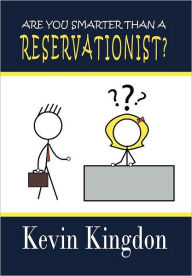 Title: Are You Smarter Than a Reservationist?, Author: Kevin Kingdon