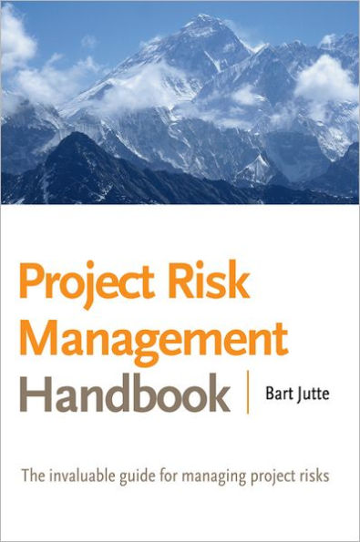 Project Risk Management Handbook: The invaluable guide for managing project risks