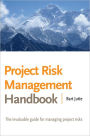 Project Risk Management Handbook: The invaluable guide for managing project risks