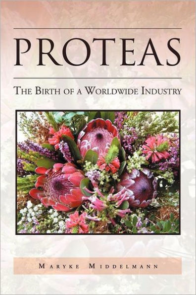 Proteas: The Birth of a Worldwide Industry
