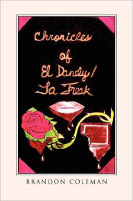 Title: Chronicles of El Dandy / La Freak, Author: Brandon Coleman