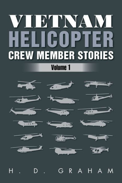 Vietnam Helicopter Crew Member Stories: Volume 1