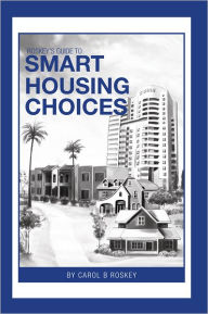 Title: Roskey's Guide To Smart Housing Choices, Author: Carol B Roskey