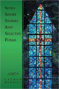 Title: Seven Short Stories And Selected Poems, Author: Lauren Merritt