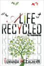 A Life Recycled: The Transformation