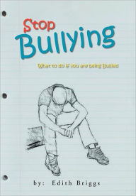 Title: Stop Bullying: What to do if you are being Bullied, Author: Edith Briggs