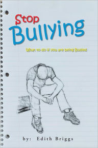 Title: Stop Bullying: What to do if you are being Bullied, Author: Edith Briggs
