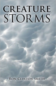 Title: Creature Storms, Author: Ron Clinton Smith