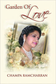 Title: Garden of Love, Author: Champa Ramcharran