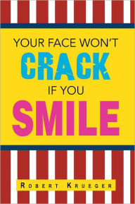 Title: Your Face Won't Crack If You Smile, Author: Robert Krueger
