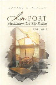 Title: In Port - Meditations On The Psalms: Volume 2: Volume 2, Author: Edward A. Vinson