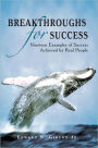 Breakthroughs for Success: Nineteen Examples of Success Achieved by Real People