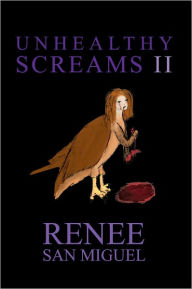 Title: Unhealthy Screams II: The Sick and the Twisted, Author: Renee San Miguel