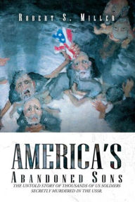 Title: America's Abandoned Sons, Author: Robert S. Miller
