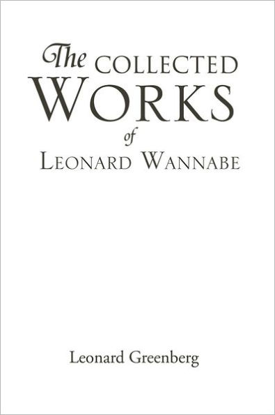 THE COLLECTED WORKS OF LEONARD WANNABE