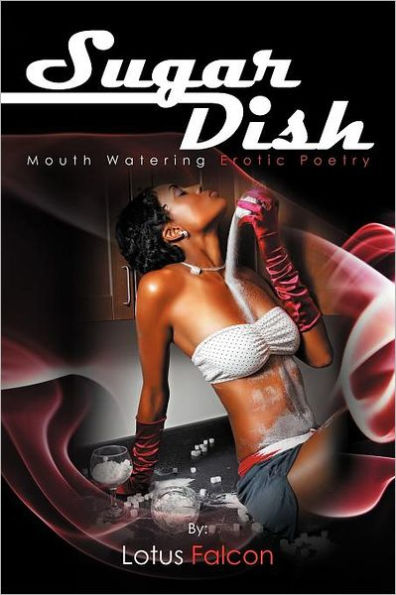 Sugar Dish: Mouth Watering Erotic Poetry: Poetry