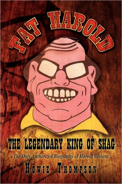 Fat Harold: The Legendary King of Shag