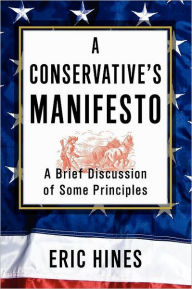 Title: A Conservative's Manifesto: A Brief Discussion of some Principles, Author: Eric Hines