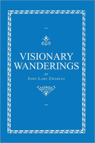 Title: Visionary Wanderings, Author: John Lars Zwerenz