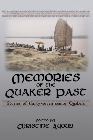 Memories of the Quaker Past: Stories Thirty-Seven Senior Quakers