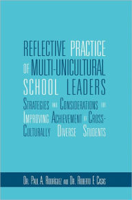 Title: Reflective Practice of Multi-unicultural School Leaders, Author: Dr. Paul A. Rodríguez and Dr. Roberto F. Casas
