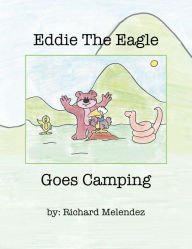 Title: Eddie the Eagle goes camping, Author: Richard Melendez