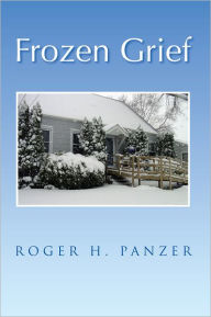 Title: Frozen Grief, Author: Roger H. Panzer