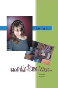 Title: Living In Sinfully Pure Way!~, Author: Alynn Davis