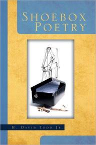 Title: Shoebox Poetry, Author: H. David Todd Jr.